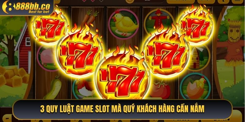 3 Quy Luật Game Slot Mà Quý Khách Cần Nắm 