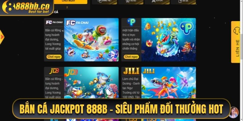 Bắn Cá Jackpot 888B - Siêu Phẩm Đổi Thưởng Hot