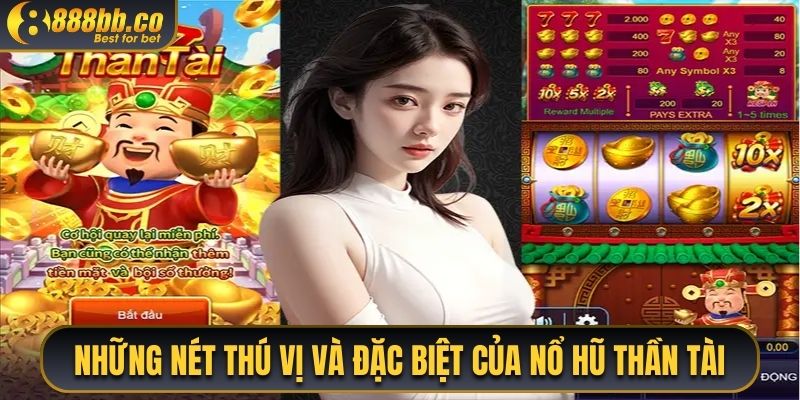 Những Nét Thú Vị Và Đặc Biệt Của Nổ Hũ Thần Tài