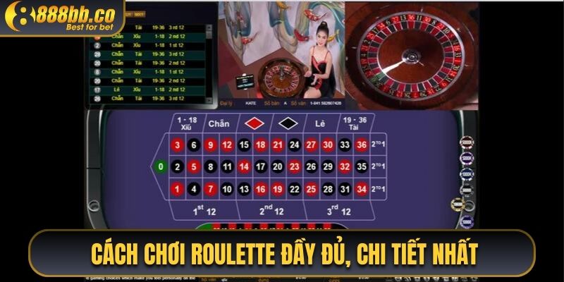 Cách Chơi Roulette Đầy Đủ, Chi Tiết Nhất