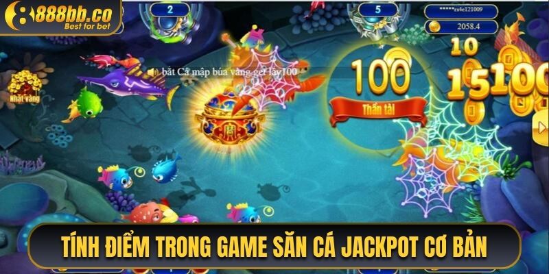 Tính Điểm Trong Game Săn Cá Jackpot Cơ Bản 