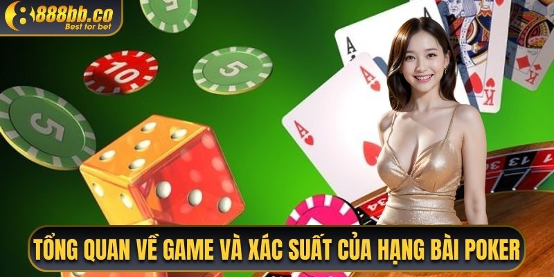 Tổng Quan Về Game Và Xác Suất Của Hạng Bài Poker