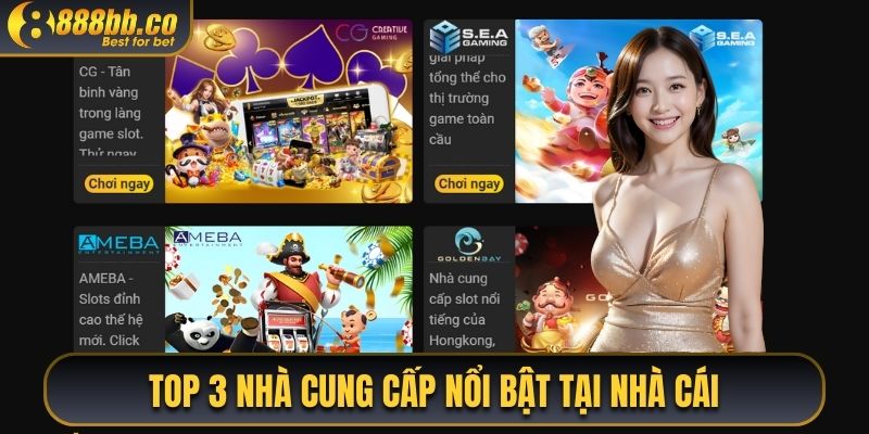 Top 3 Nhà Cung Cấp Nổi Bật Tại Nhà Cái